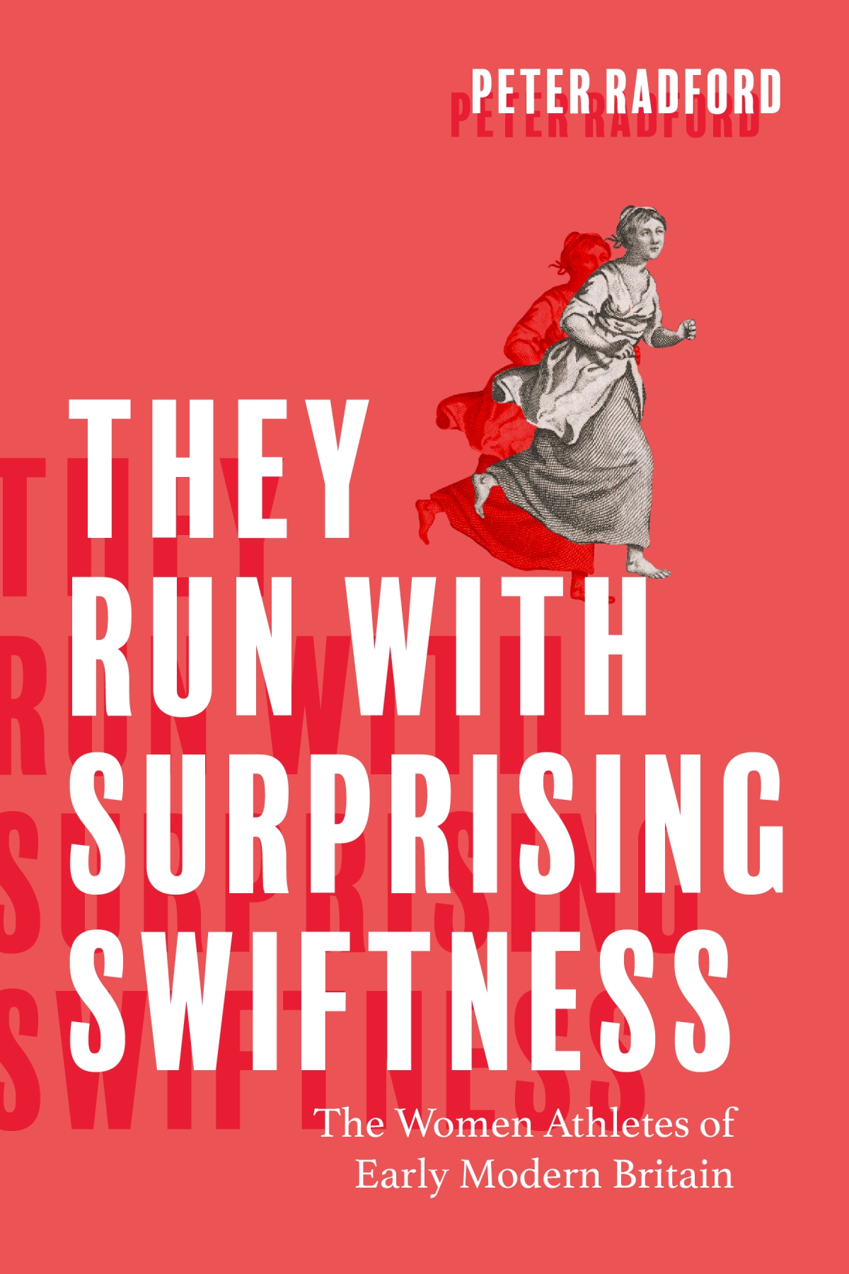They Run with Surprising Swiftness: The Women Athletes of Early Modern Britain. By Peter Radford. Review by Carolyn D. Williams